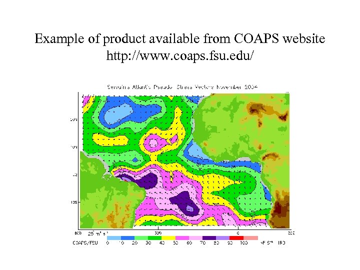 Example of product available from COAPS website http: //www. coaps. fsu. edu/ 