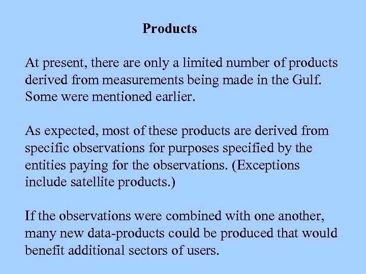 Products At present, there are only a limited number of products derived from measurements