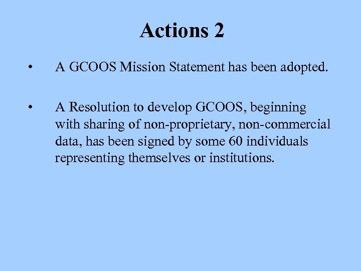 Actions 2 • A GCOOS Mission Statement has been adopted. • A Resolution to