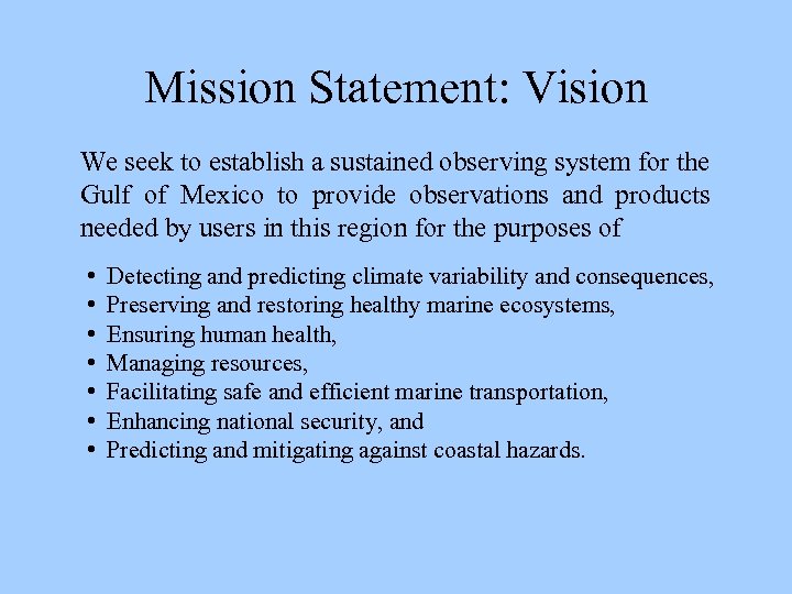 Mission Statement: Vision We seek to establish a sustained observing system for the Gulf