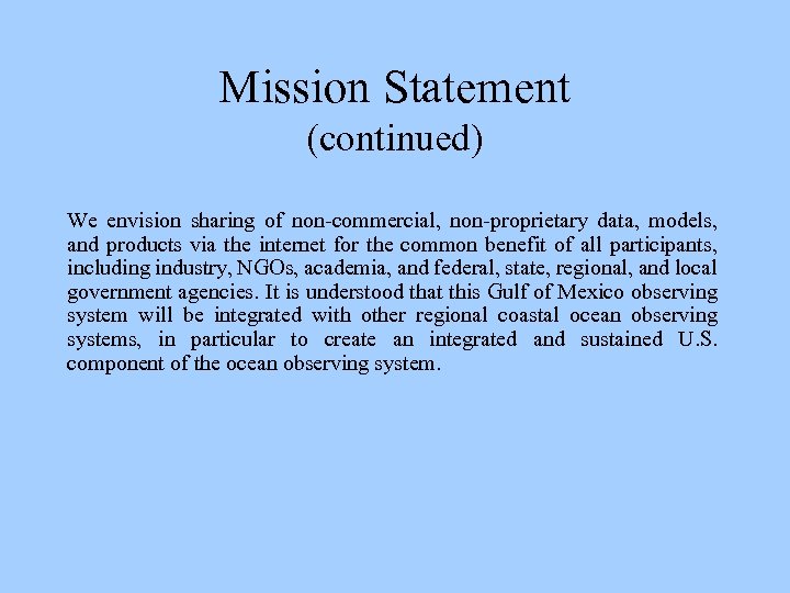 Mission Statement (continued) We envision sharing of non-commercial, non-proprietary data, models, and products via