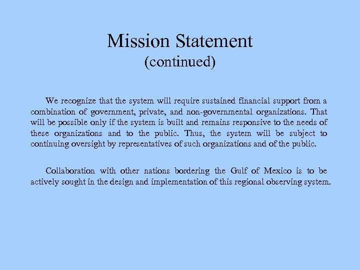 Mission Statement (continued) We recognize that the system will require sustained financial support from