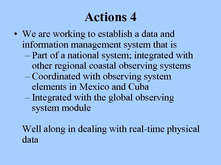 Actions 4 • We are working to establish a data and information management system