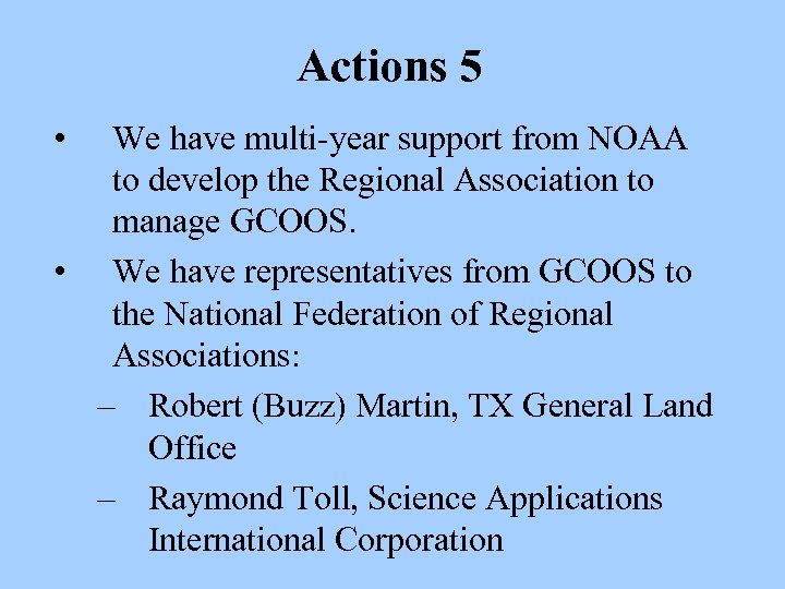 Actions 5 • We have multi-year support from NOAA to develop the Regional Association