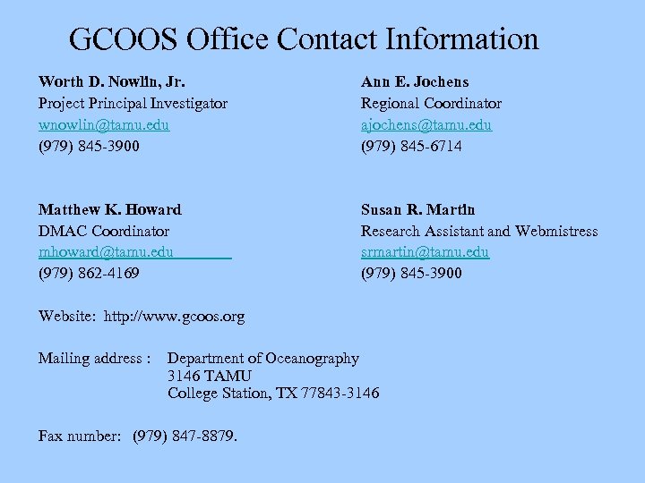 GCOOS Office Contact Information Worth D. Nowlin, Jr. Project Principal Investigator wnowlin@tamu. edu (979)