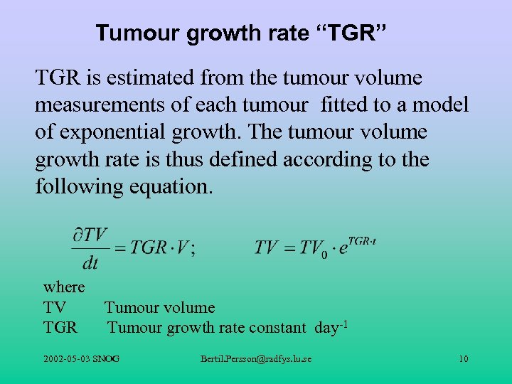 Tumour growth rate “TGR” TGR is estimated from the tumour volume measurements of each
