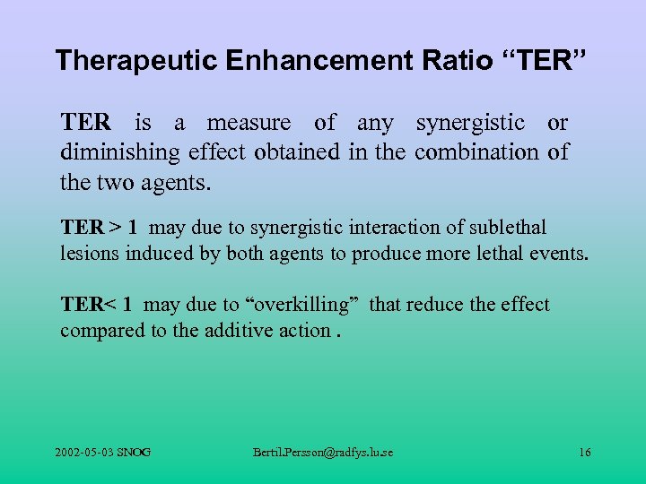 Therapeutic Enhancement Ratio “TER” TER is a measure of any synergistic or diminishing effect