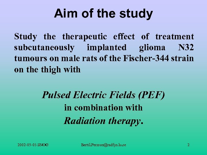Aim of the study Study therapeutic effect of treatment subcutaneously implanted glioma N 32
