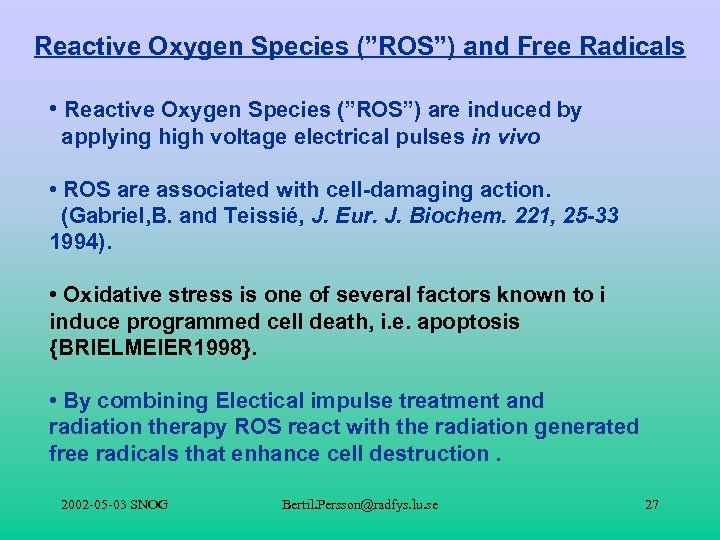 Reactive Oxygen Species (”ROS”) and Free Radicals • Reactive Oxygen Species (”ROS”) are induced