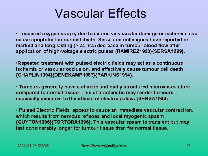 Vascular Effects • Impaired oxygen supply due to extensive vascular damage or ischemia also