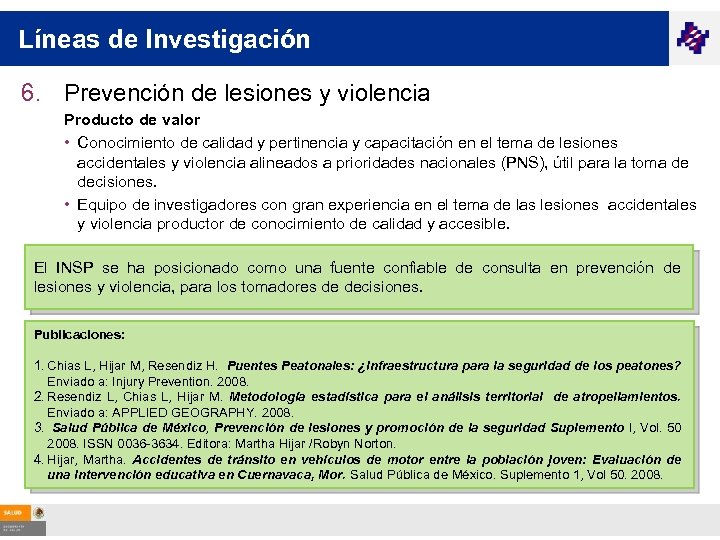 Líneas de Investigación 6. Prevención de lesiones y violencia Producto de valor • Conocimiento