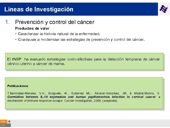 Líneas de Investigación 1. Prevención y control del cáncer Productos de valor • Caracterizar