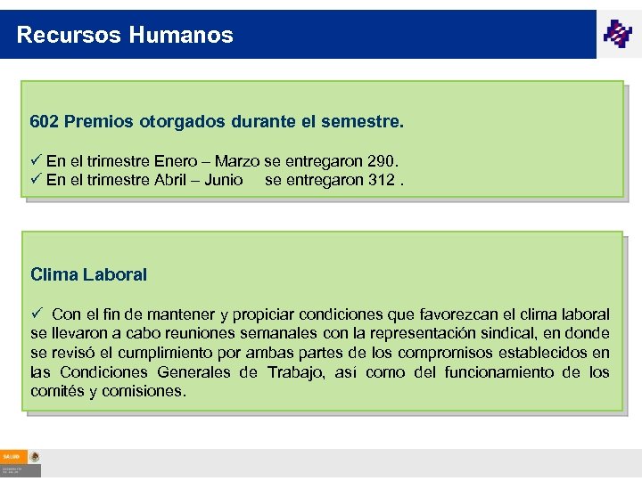 Recursos Humanos 602 Premios otorgados durante el semestre. ü En el trimestre Enero –