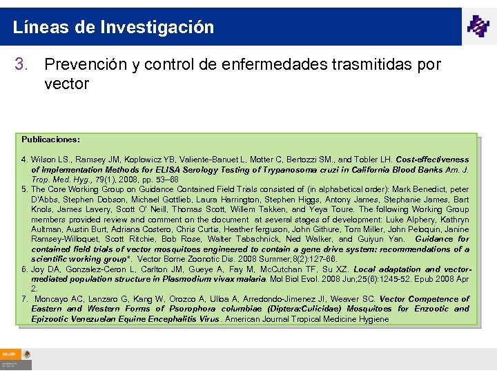 Líneas de Investigación 3. Prevención y control de enfermedades trasmitidas por vector Publicaciones: 4.