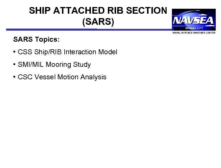SHIP ATTACHED RIB SECTION (SARS) NAVAL SURFACE WARFARE CENTER SARS Topics: • CSS Ship/RIB