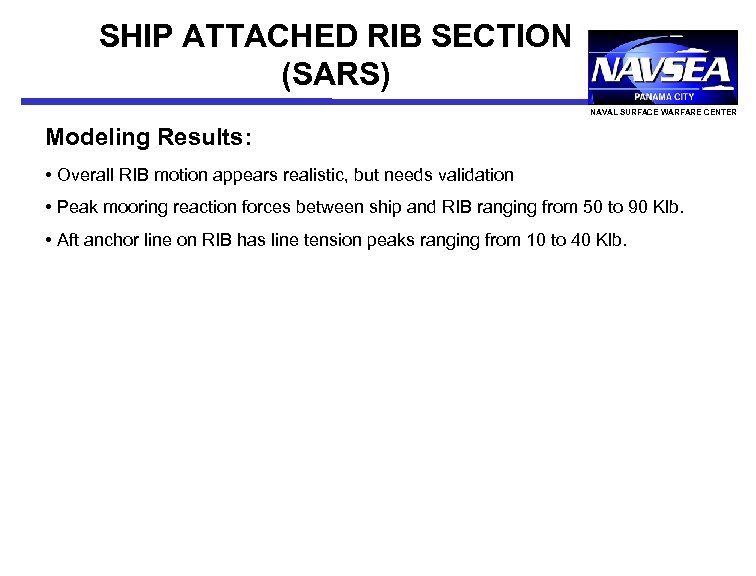 SHIP ATTACHED RIB SECTION (SARS) NAVAL SURFACE WARFARE CENTER Modeling Results: • Overall RIB