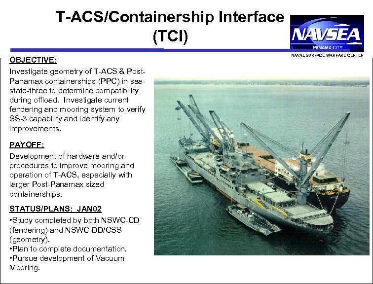 T-ACS/Containership Interface (TCI) OBJECTIVE: Investigate geometry of T-ACS & Post. Panamax containerships (PPC) in