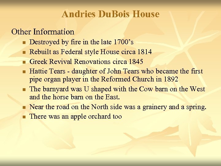 Andries Du. Bois House Other Information n n n Destroyed by fire in the