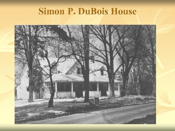 Simon P. Du. Bois House 