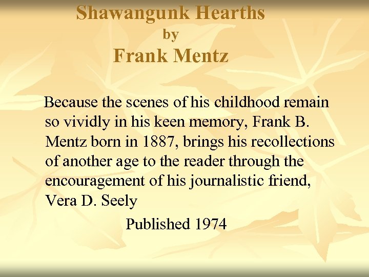 Shawangunk Hearths by Frank Mentz Because the scenes of his childhood remain so vividly
