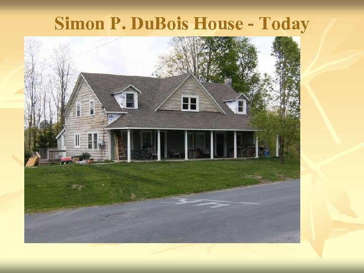 Simon P. Du. Bois House - Today 