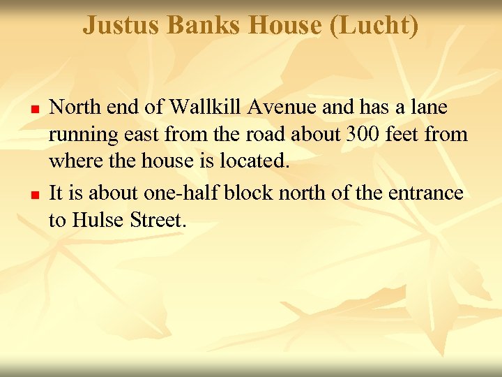 Justus Banks House (Lucht) n n North end of Wallkill Avenue and has a