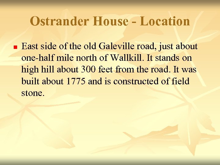 Ostrander House - Location n East side of the old Galeville road, just about