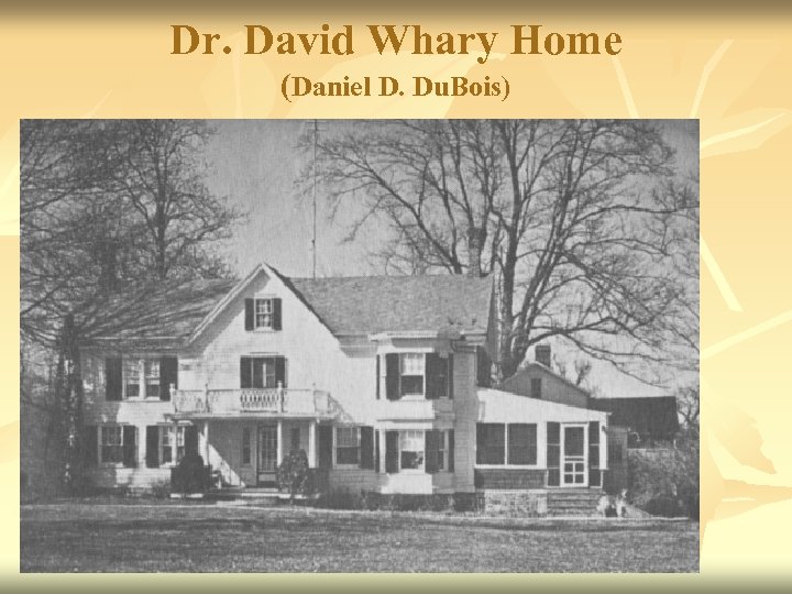 Dr. David Whary Home (Daniel D. Du. Bois) 