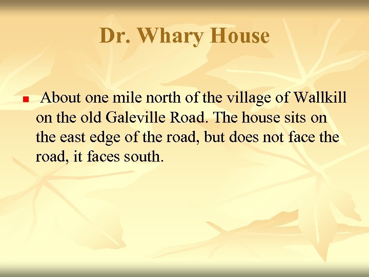 Dr. Whary House n About one mile north of the village of Wallkill on