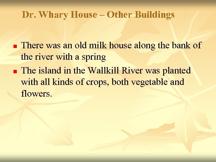 Dr. Whary House – Other Buildings n n There was an old milk house