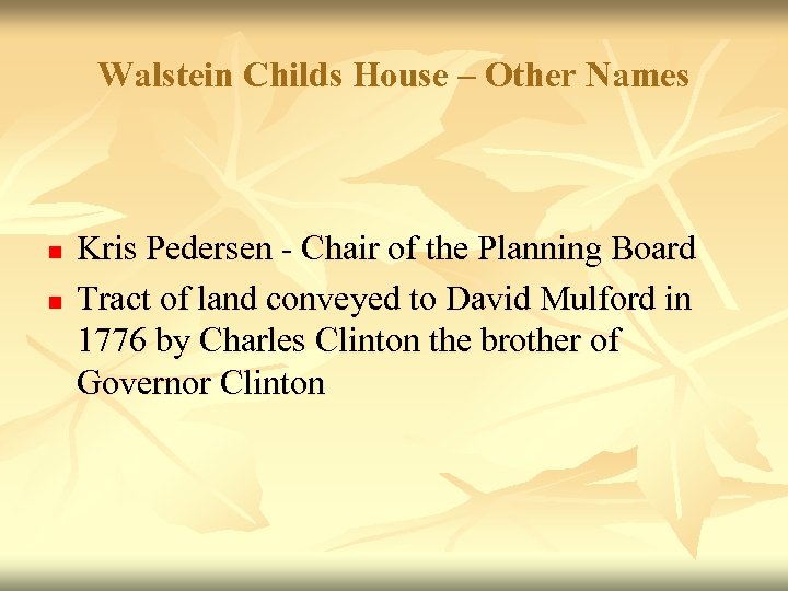 Walstein Childs House – Other Names n n Kris Pedersen - Chair of the