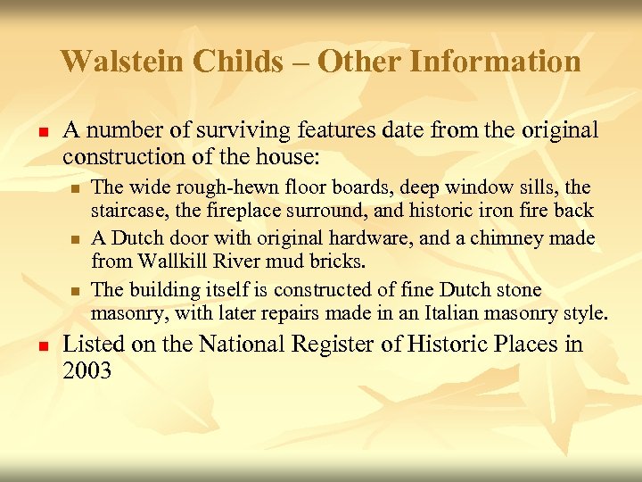 Walstein Childs – Other Information n A number of surviving features date from the
