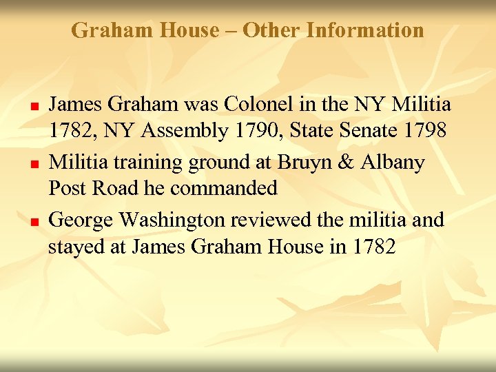Graham House – Other Information n James Graham was Colonel in the NY Militia