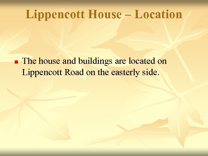 Lippencott House – Location n The house and buildings are located on Lippencott Road