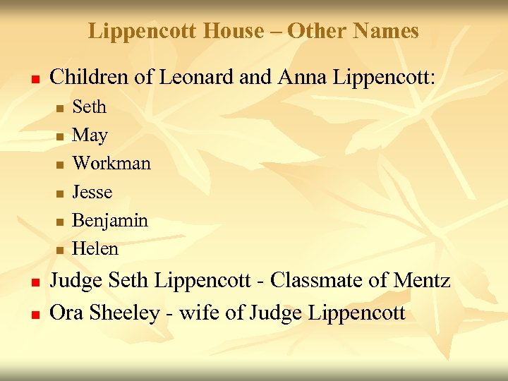 Lippencott House – Other Names n Children of Leonard and Anna Lippencott: n n
