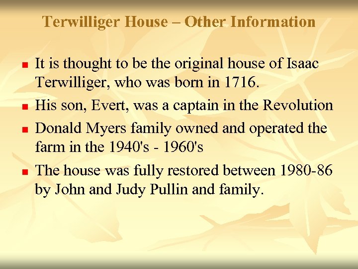 Terwilliger House – Other Information n n It is thought to be the original