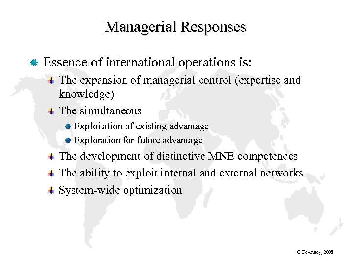 Managerial Responses Essence of international operations is: The expansion of managerial control (expertise and