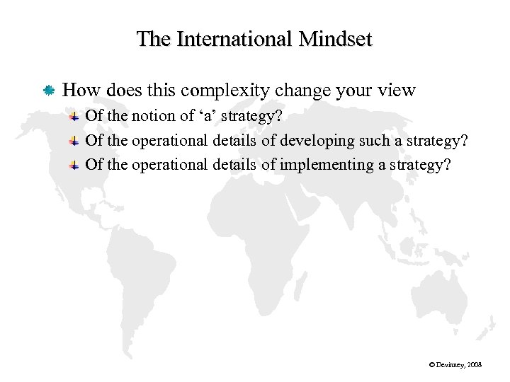 The International Mindset How does this complexity change your view Of the notion of