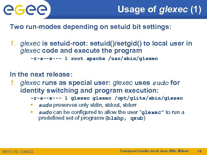 Usage of glexec (1) Two run-modes depending on setuid bit settings: 1. glexec is