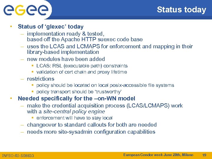 Status today • Status of ‘glexec’ today – implementation ready & tested, based off