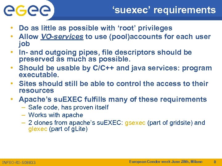 ‘suexec’ requirements • Do as little as possible with ‘root’ privileges • Allow VO-services