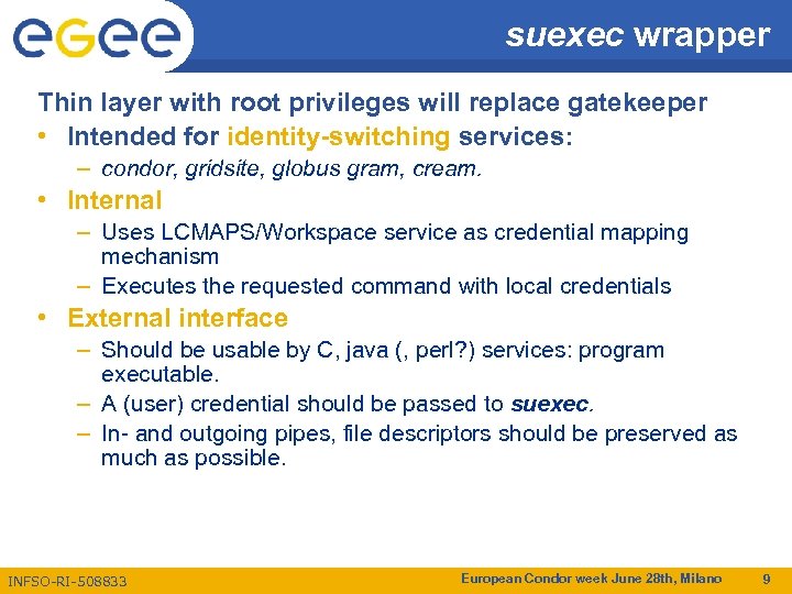 suexec wrapper Thin layer with root privileges will replace gatekeeper • Intended for identity-switching