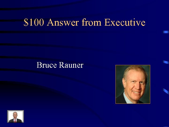 $100 Answer from Executive Bruce Rauner 