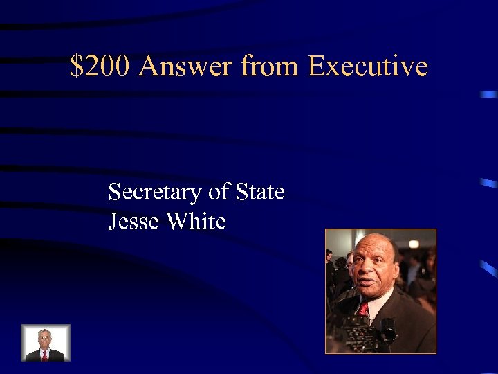 $200 Answer from Executive Secretary of State Jesse White 