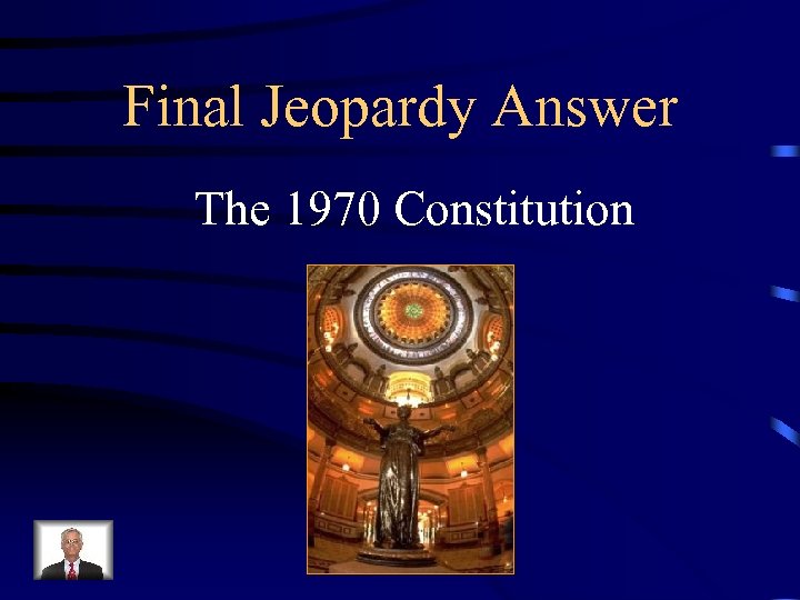 Final Jeopardy Answer The 1970 Constitution 