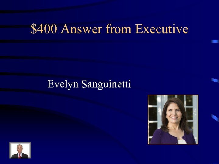 $400 Answer from Executive Evelyn Sanguinetti 