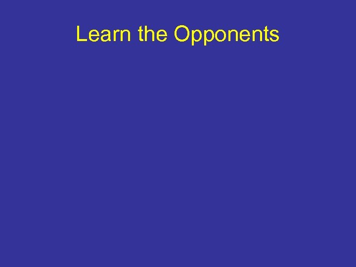 Learn the Opponents 