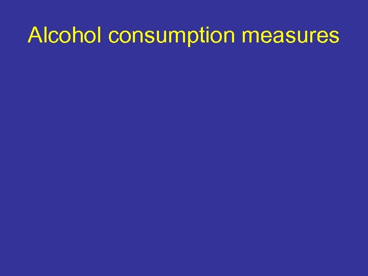 Alcohol consumption measures 