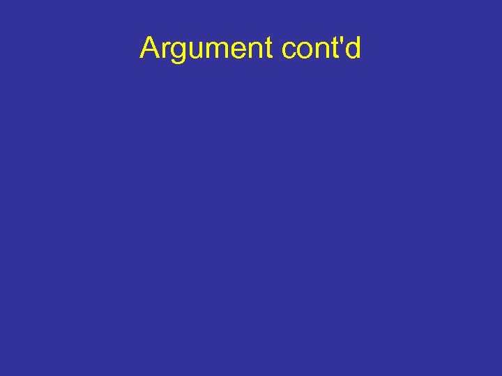 Argument cont'd 