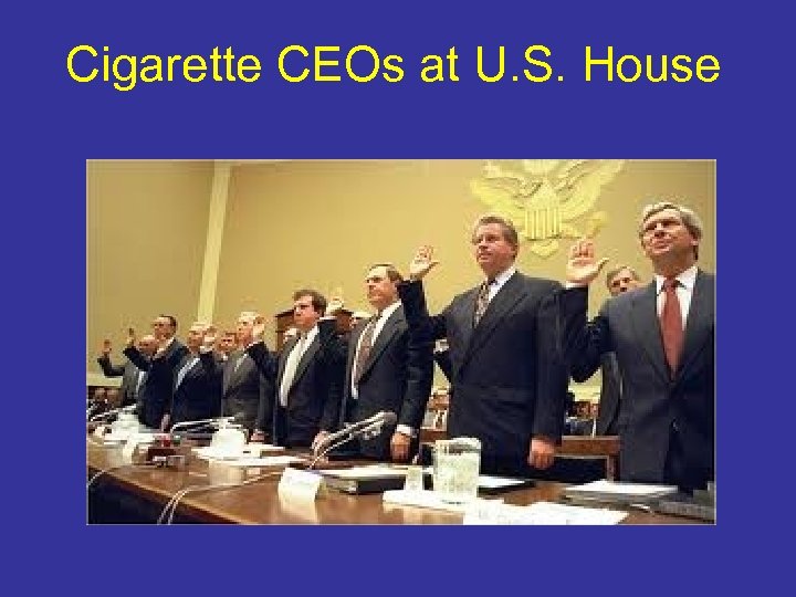 Cigarette CEOs at U. S. House 